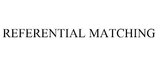 REFERENTIAL MATCHING