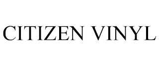 CITIZEN VINYL