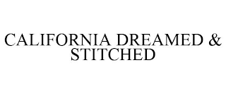 CALIFORNIA DREAMED & STITCHED