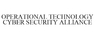 OPERATIONAL TECHNOLOGY CYBER SECURITY ALLIANCE