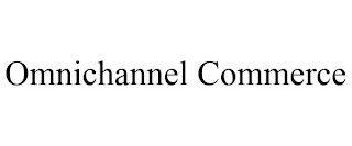 OMNICHANNEL COMMERCE