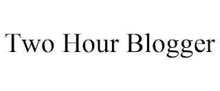 TWO HOUR BLOGGER