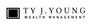 TY J. YOUNG WEALTH MANAGEMENT