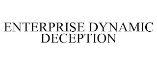 ENTERPRISE DYNAMIC DECEPTION