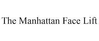 THE MANHATTAN FACE LIFT