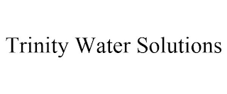 TRINITY WATER SOLUTIONS