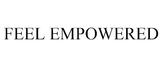 FEEL EMPOWERED