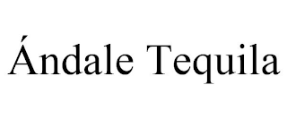 ÁNDALE TEQUILA