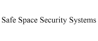 SAFE SPACE SECURITY SYSTEMS