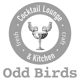 · COCKTAIL LOUNGE ·FRESH CRAFT & KITCHEN ODD BIRDS