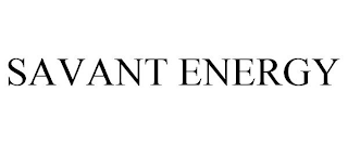 SAVANT ENERGY