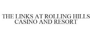 THE LINKS AT ROLLING HILLS CASINO AND RESORT