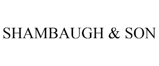 SHAMBAUGH & SON