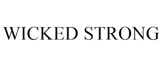 WICKED STRONG