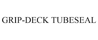 GRIP-DECK TUBESEAL