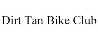 DIRT TAN BIKE CLUB