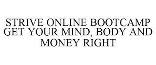 STRIVE ONLINE BOOTCAMP GET YOUR MIND, BODY AND MONEY RIGHT