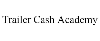 TRAILER CASH ACADEMY