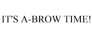 IT'S A-BROW TIME!