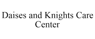 DAISES AND KNIGHTS CARE CENTER