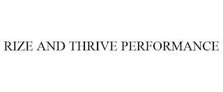 RIZE AND THRIVE PERFORMANCE