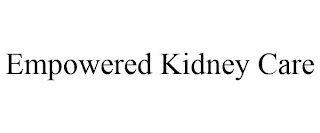 EMPOWERED KIDNEY CARE