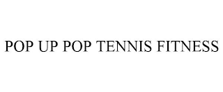 POP UP POP TENNIS FITNESS