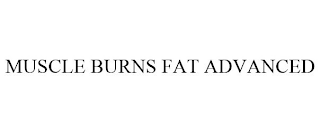 MUSCLE BURNS FAT ADVANCED