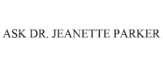 ASK DR. JEANETTE PARKER