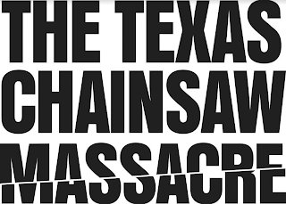 THE TEXAS CHAINSAW MASSACRE