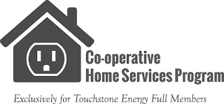 CO-OPERATIVE HOME SERVICES PROGRAM EXCLUSIVELY FOR TOUCHSTONE ENERGY FULL MEMBERS