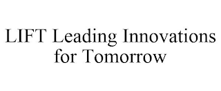 LIFT LEADING INNOVATIONS FOR TOMORROW