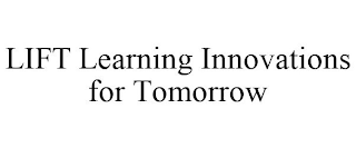 LIFT LEARNING INNOVATIONS FOR TOMORROW