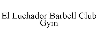 EL LUCHADOR BARBELL CLUB GYM