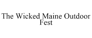 THE WICKED MAINE OUTDOOR FEST