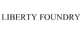 LIBERTY FOUNDRY