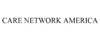 CARE NETWORK AMERICA