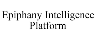 EPIPHANY INTELLIGENCE PLATFORM