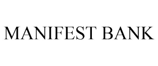 MANIFEST BANK