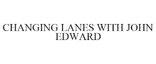 CHANGING LANES WITH JOHN EDWARD