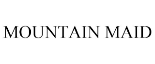 MOUNTAIN MAID