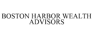 BOSTON HARBOR WEALTH ADVISORS