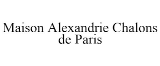 MAISON ALEXANDRIE CHALONS DE PARIS