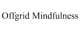 OFFGRID MINDFULNESS