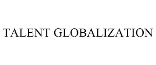 TALENT GLOBALIZATION