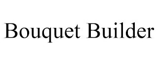 BOUQUET BUILDER