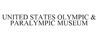 UNITED STATES OLYMPIC & PARALYMPIC MUSEUM