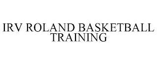 IRV ROLAND BASKETBALL TRAINING