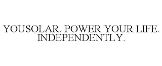 YOUSOLAR. POWER YOUR LIFE. INDEPENDENTLY.