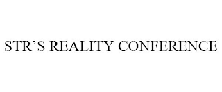 STR'S REALITY CONFERENCE